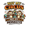 Not My Circus, Not My Monkeys Sticker