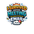I Survived Another Meeting That Should've Been an Email Sticker