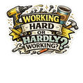 Working Hard or Hardly Working? Sticker