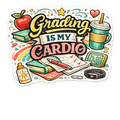Grading Is My Cardio Sticker