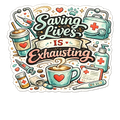 Saving Lives Is Exhausting Sticker
