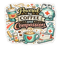 Powered by Coffee and Compassion Sticker