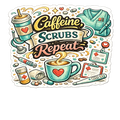 Caffeine, Scrubs, Repeat Sticker