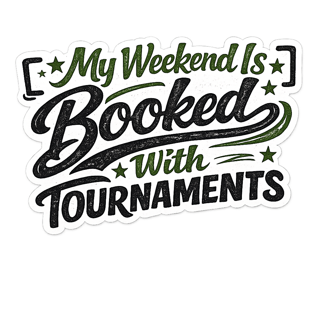 My Weekend Is Booked With Tournaments Sticker