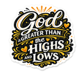 God is Greater Than the Highs and Lows Sticker