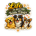 Life Is Better With Dogs Sticker